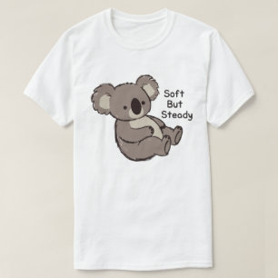 Soft But Steady Cute Koala T-Shirt
