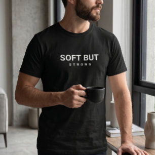 Soft But Strong Minimalist Typography T-Shirt