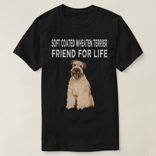 Soft Coated Wheaten Terrier Friend For Life Dog Fr T-Shirt (Design Front)