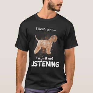 Soft Coated Wheaten Terrier I Hear You Not Listeni T-Shirt