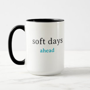 Soft Days Ahead – Minimal Lowercase Typography wit Mug