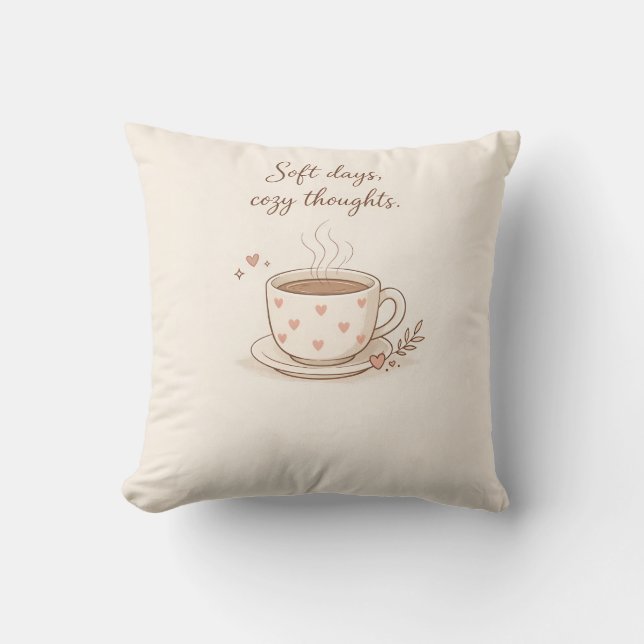 Soft days, cosy thoughts - Cute Coffee Cup Art Cushion (Front)