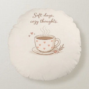 Soft days, cosy thoughts - Cute Coffee Cup Art Round Cushion