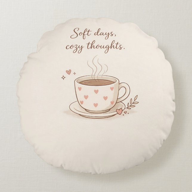 Soft days, cosy thoughts - Cute Coffee Cup Art Round Cushion (Front)