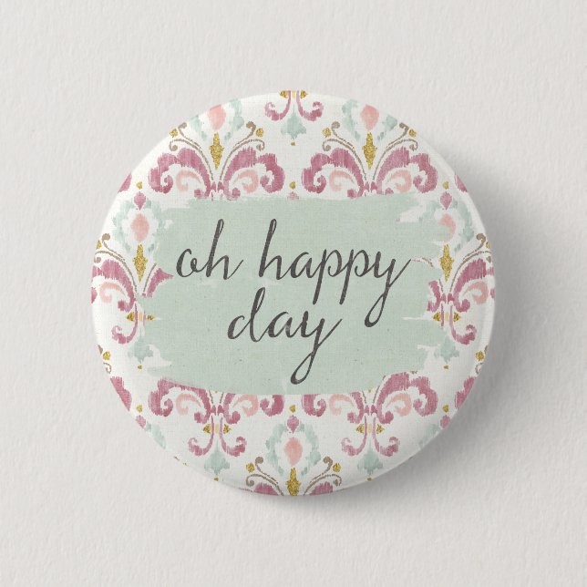 Soft Deco VI | Oh Happy Day 6 Cm Round Badge (Front)