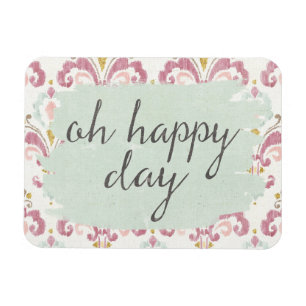 Soft Deco VI   Oh Happy Day Magnet