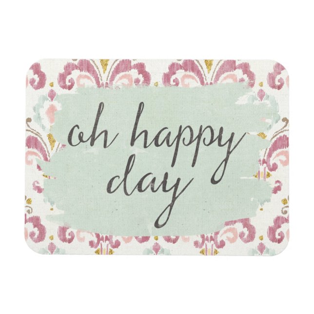 Soft Deco VI | Oh Happy Day Magnet (Horizontal)