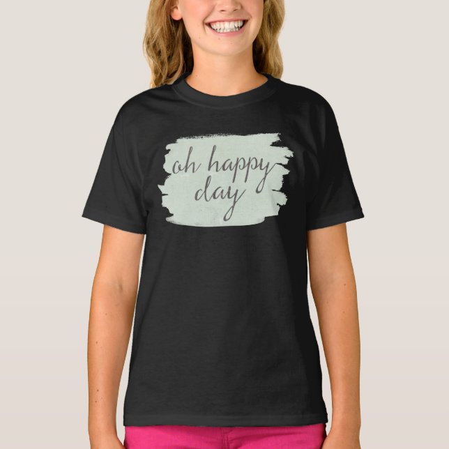Soft Deco VI | Oh Happy Day T-Shirt (Front)