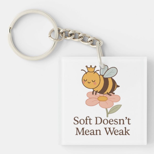 Soft Doesn’t Mean Weak – Cute Bee Empowerment  Key Ring (Front)