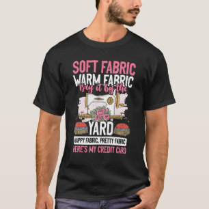Soft Fabric By The Yard Sewing Machine Quilting Th T-Shirt