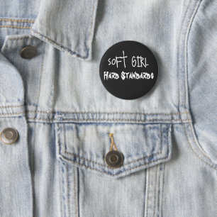 Soft Girl, Hard Standards 6 Cm Round Badge