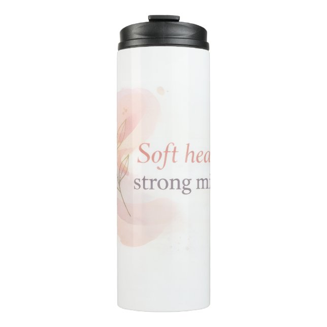Soft Heart Strong Mind – Feminine Inspirational De Thermal Tumbler (Front)