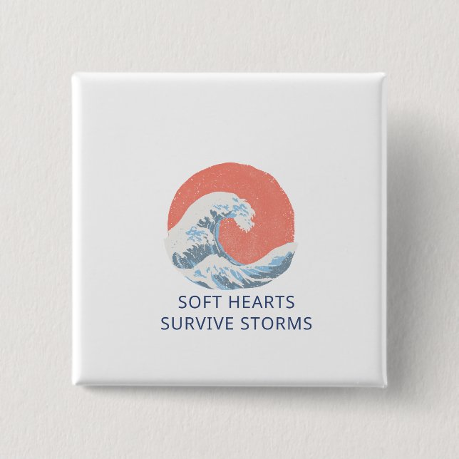 Soft Hearts Survive Storms 15 Cm Square Badge (Front)