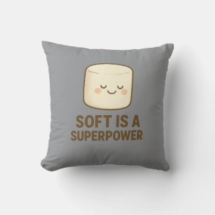 Soft is a Super Power Cushion