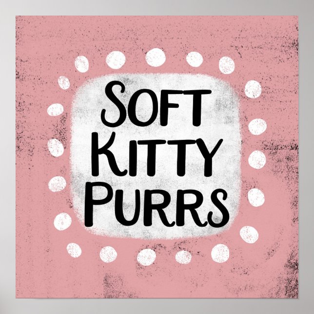 Soft Kitty Purrs Poster Wall Art (Front)