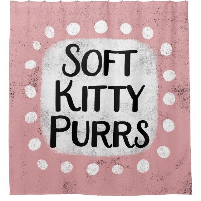 Soft Kitty Purrs Shower Curtain (Front)
