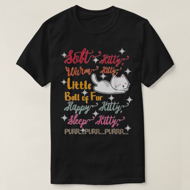 Soft Kitty Warm Kitty Little Ball Of Fur Sleep Kit T-Shirt (Design Front)