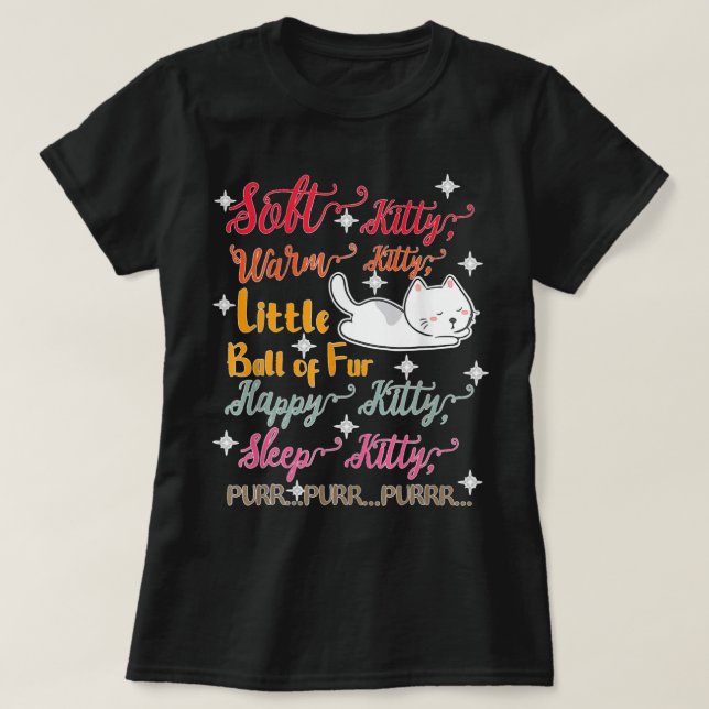 Soft Kitty Warm Kitty Little Ball Of Fur Sleep Kit T-Shirt (Design Front)