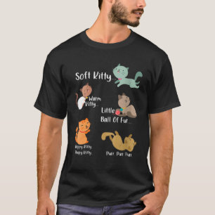Soft Kitty Warm Kitty Little Ball Of Happy Sleepy T-Shirt