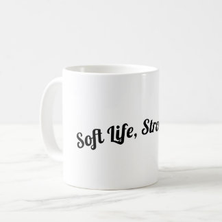 Soft Life, Strong Tea Coffee Mug