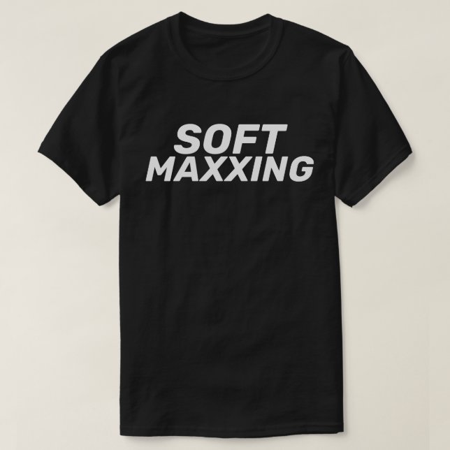 Soft Maxxing Internet Slang Self Care T-Shirt (Design Front)