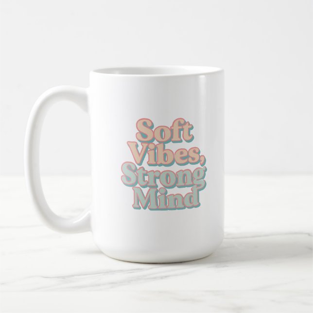 Soft Vibes, Strong Mind – Pastel Aesthetic Coffee Mug (Left)