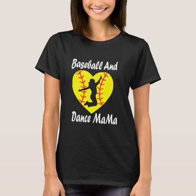 Softball Baseball and dance mama Dance Mum T-Shirt (Front)