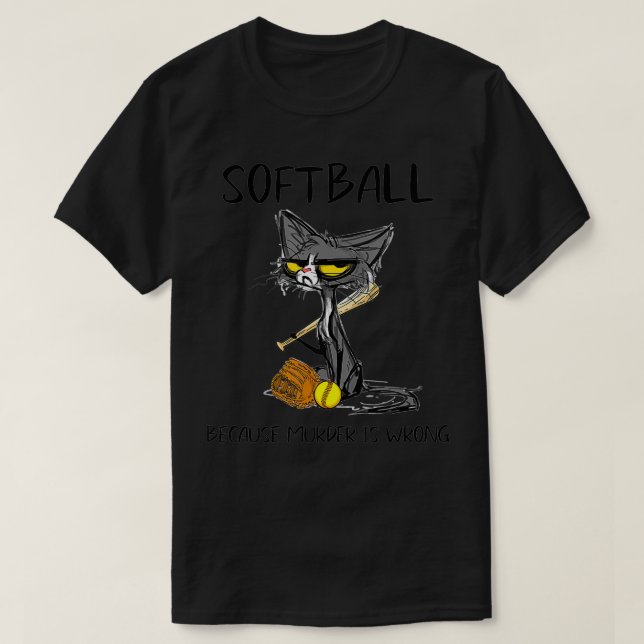 Softball because murder is wrong Funny cute Cat id T-Shirt (Design Front)