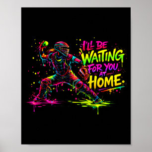 Softball Catcher Ill Be Waiting for At Home Colour Poster