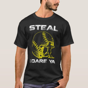 Softball Catcher Steal I Dare Ya Funny Player Girl T-Shirt