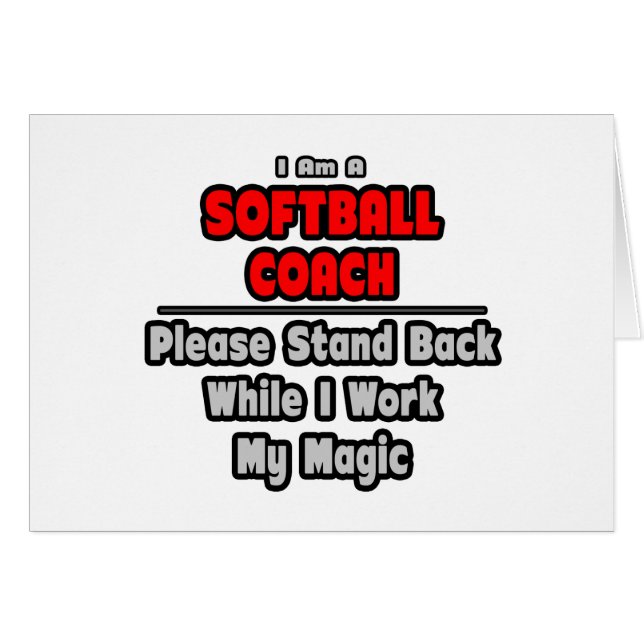 Softball Coach...Work My Magic (Front Horizontal)