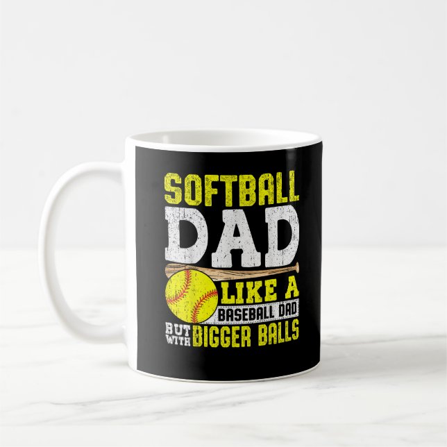 Softball Dad Like A Baseball With Bigger Balls  Coffee Mug (Left)