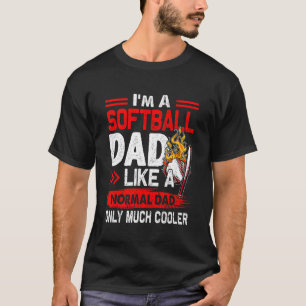 Softball Dad Like A Normal Dad Only Much Cooler T-Shirt