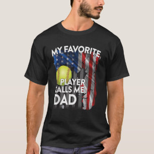 Softball Dad My Favourite Softball Player Calls Me T-Shirt