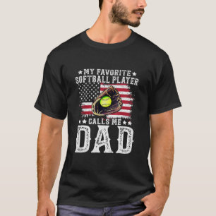 Softball Dad My Favourite Softball Player Calls Me T-Shirt