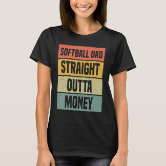 Softball Dad Straight Outta Money Baseball Proud F T-Shirt