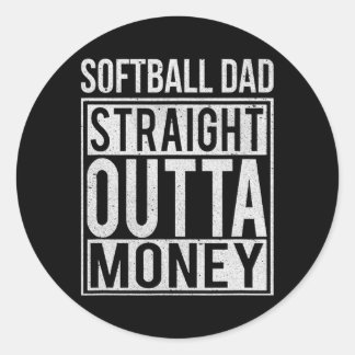 Softball Dad Straight Outta Money Gift Classic Round Sticker