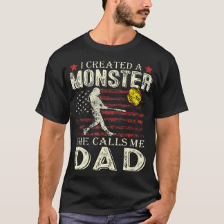 Softball Dad Us Flag I Created A Monster She Calls T-Shirt