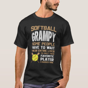 Softball Grampy Some People Have To Wait Their Ent T-Shirt