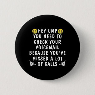 Softball Hey Ump You Need To Check Your Voicemail 6 Cm Round Badge