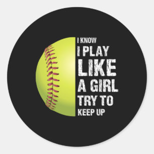 Softball I Know I Play Like A Girl Fastpitch Classic Round Sticker