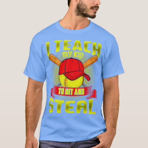 Softball I Teach My Kid To Hit And Steal T-Shirt