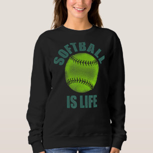 Softball Is Life Fastpitch Slow Pitch Softballer Sweatshirt