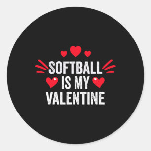 Softball Is My Valentine Gift For Her Funny Baseba Classic Round Sticker