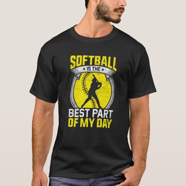 Softball Is The Best Part Of All Day  Softball T-Shirt (Front)