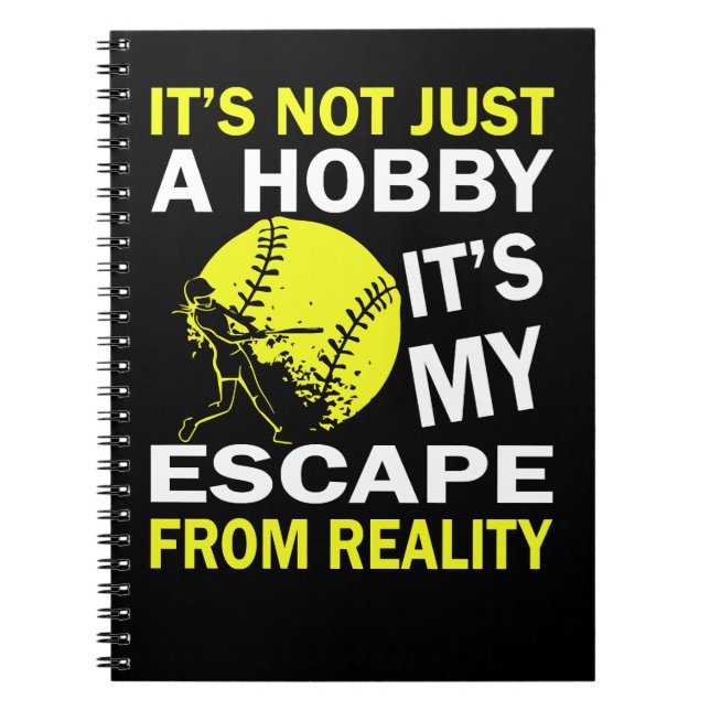 Softball It s Not Just A Hobby It s My Escape From Notebook (Front)