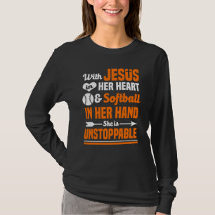 Softball Jesus In Her Heart She Is Unstoppable T-Shirt