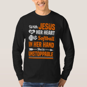 Softball Jesus In Her Heart She Is Unstoppable T-Shirt