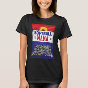 Softball Mama Never Salty Mom Sunflower Seed  Play T-Shirt
