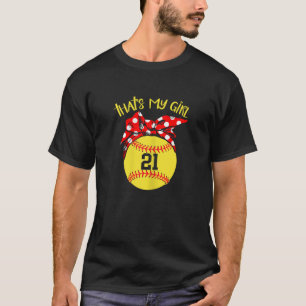 Softball Messy Bun That s My Girl 21 Mom or Dad Xm T-Shirt
